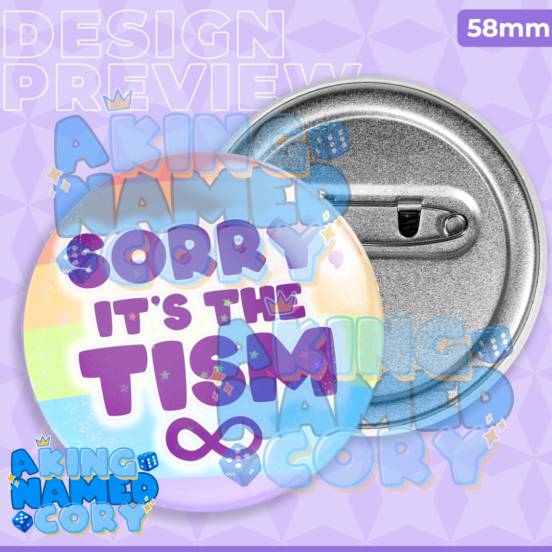 Sorry it's the 'Tism - 58mm Pinback Button Badge